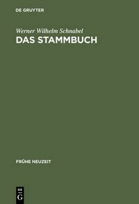 Cover image for Das Stammbuch: Konstitution Und Geschichte Einer Textsortenbezogenen Sammelform Bis Ins Erste Drittel Des 18. Jahrhunderts