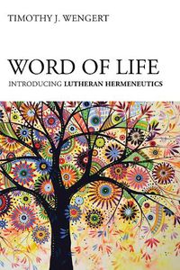 Cover image for Word of Life: Introducing Lutheran Hermeneutics