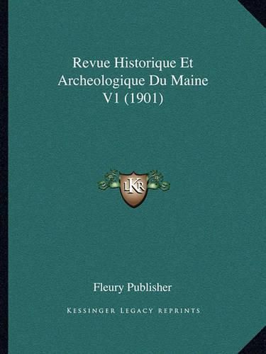 Revue Historique Et Archeologique Du Maine V1 (1901)