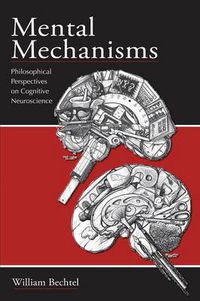 Cover image for Mental Mechanisms: Philosophical Perspectives on Cognitive Neuroscience