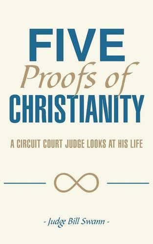 Cover image for Five Proofs of Christianity: A Circuit Court Judge Looks at His Life