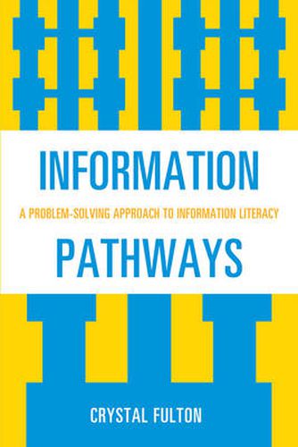 Cover image for Information Pathways: A Problem-Solving Approach to Information Literacy