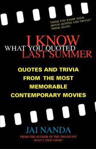 Cover image for I Know What You Quoted Last Summer: Quotes, Trivia and Quizzes from the Most Memorable Contemporary Movies