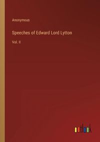 Cover image for Speeches of Edward Lord Lytton