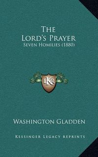 Cover image for The Lord's Prayer: Seven Homilies (1880)