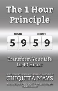 Cover image for The One Hour Principle: Transform Your Life in 40 Hours