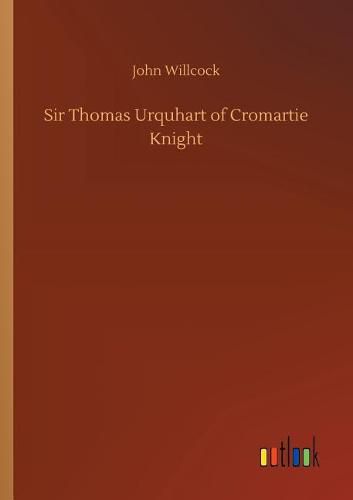 Sir Thomas Urquhart of Cromartie Knight