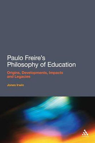 Cover image for Paulo Freire's Philosophy of Education: Origins, Developments, Impacts and Legacies