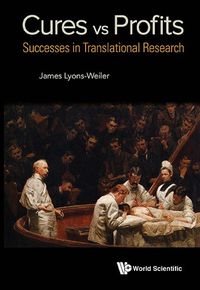 Cover image for Cures Vs. Profits: Successes In Translational Research