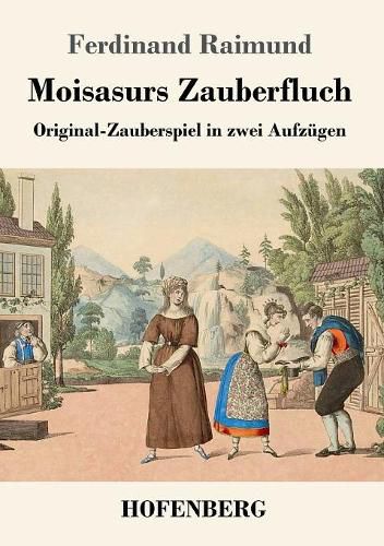 Cover image for Moisasurs Zauberfluch: Original-Zauberspiel in zwei Aufzugen