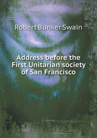 Cover image for Address before the First Unitarian society of San Francisco