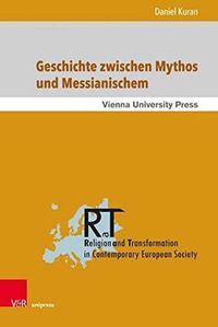 Cover image for Geschichte zwischen Mythos und Messianischem: Walter Benjamins Jetztzeit und die Zeit der Toten als humane Zeit