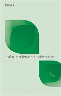 Cover image for Oxford Studies in Normative Ethics Volume 14