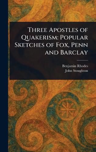 Cover image for Three Apostles of Quakerism