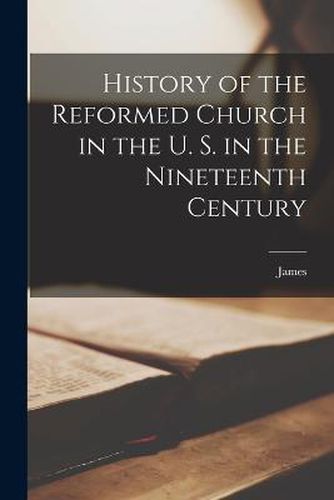 History of the Reformed Church in the U. S. in the Nineteenth Century