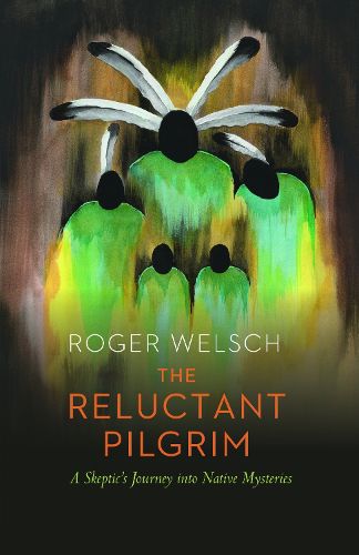 Cover image for The Reluctant Pilgrim: A Skeptic's Journey into Native Mysteries