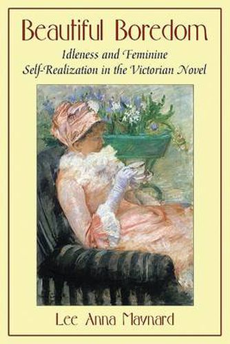 Beautiful Boredom: Idleness and Feminine Self-realization in the Victorian Novel