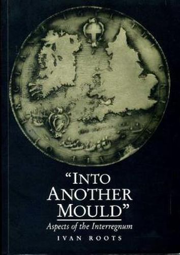 Cover image for 'Into Another Mould': Aspects of the Interregnum