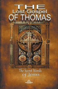 Cover image for The Lost Gospel of Thomas -The Secret Words of Jesus