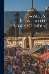 Cover image for Cassell's Illustrated History Of India