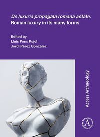 Cover image for De luxuria propagata romana aetate. Roman luxury in its many forms