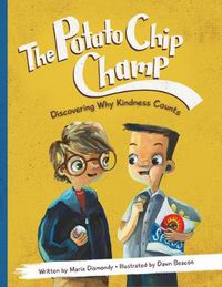 Cover image for The Potato Chip Champ: Discovering Why Kindness Counts