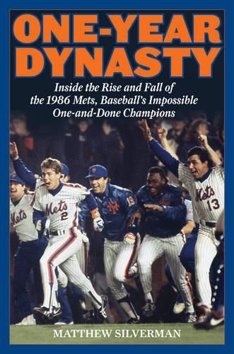 Cover image for One-Year Dynasty: Inside the Rise and Fall of the 1986 Mets, Baseball's Impossible One-and-Done Champions