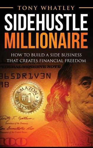 Cover image for SideHustle Millionaire: How to build a side business that creates financial freedom