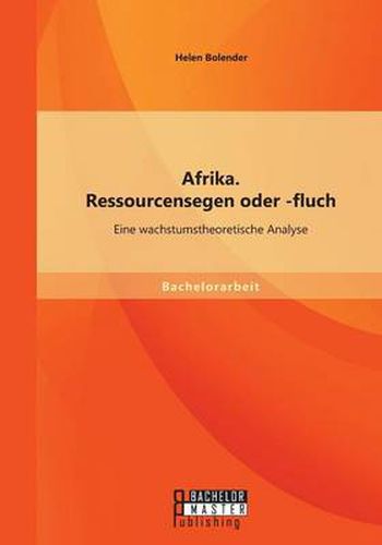 Cover image for Afrika. Ressourcensegen oder -fluch: Eine wachstumstheoretische Analyse