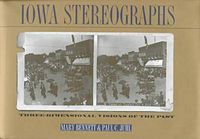 Cover image for Iowa Stereographs: Three-dimensional Visions of the Past