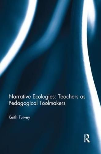 Cover image for Narrative Ecologies: Teachers as Pedagogical Toolmakers