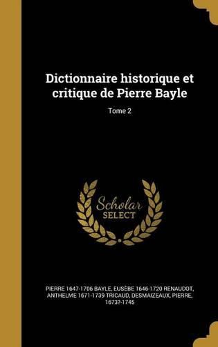 Cover image for Dictionnaire Historique Et Critique de Pierre Bayle; Tome 2