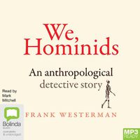 Cover image for We, Hominids: An anthropological detective story