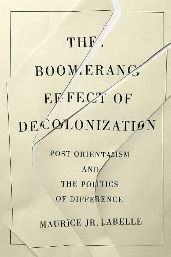 Cover image for The Boomerang Effect of Decolonization: Post-Orientalism and the Politics of Difference