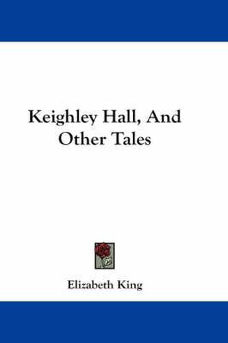 Cover image for Keighley Hall, and Other Tales