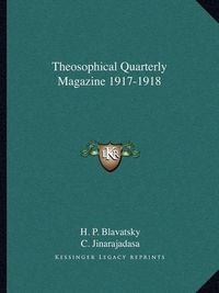 Cover image for Theosophical Quarterly Magazine 1917-1918