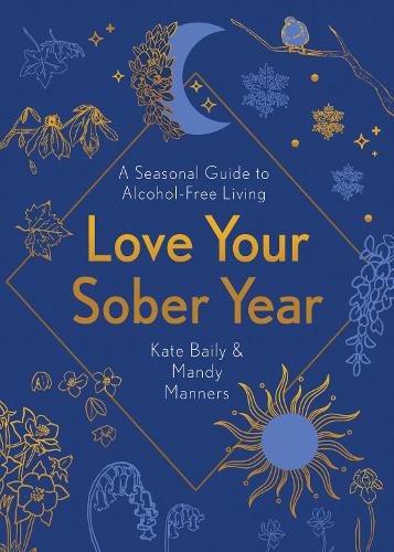 Cover image for Love Your Sober Year: A Seasonal Guide to Alcohol-Free Living