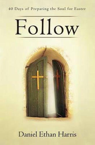 Cover image for Follow: 40 Days of Preparing the Soul for Easter