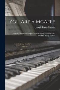 Cover image for You Are a McAfee: for the Descendants of John Armstrong McAfee and Anna Waddell Bailey McAfee