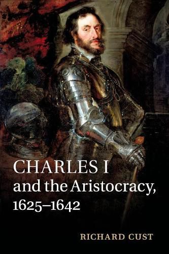 Cover image for Charles I and the Aristocracy, 1625-1642