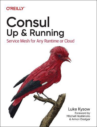 Cover image for Consul: Up and Running: Service Mesh for Any Runtime or Cloud