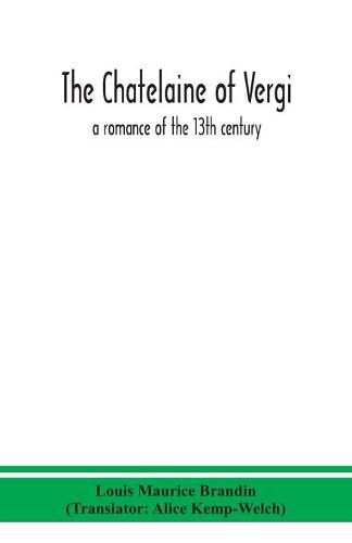 Cover image for The chatelaine of Vergi; a romance of the 13th century