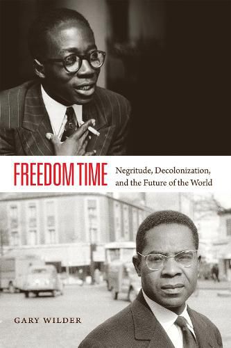 Cover image for Freedom Time: Negritude, Decolonization, and the Future of the World