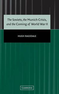 Cover image for The Soviets, the Munich Crisis, and the Coming of World War II