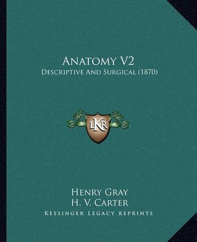 Cover image for Anatomy V2: Descriptive and Surgical (1870)
