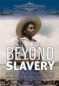 Cover image for Beyond Slavery: African Americans from Emancipation to Today