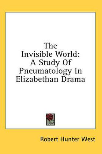 The Invisible World: A Study of Pneumatology in Elizabethan Drama