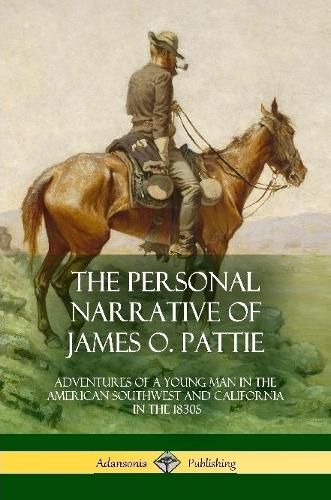 The Personal Narrative of James O. Pattie