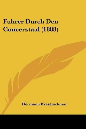 Cover image for Fuhrer Durch Den Concerstaal (1888)