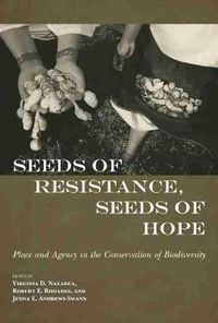 Cover image for Seeds of Resistance, Seeds of Hope: Place and Agency in the Conservation of Biodiversity